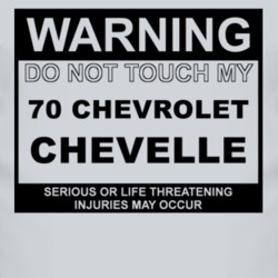 Warning Do Not Touch My 1970 CHEVY CHEVELLE Funny Car T Shirt