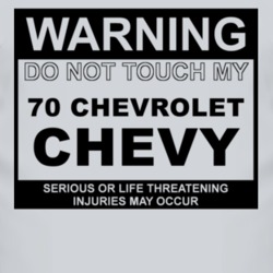 Warning Do Not Touch My 1970 Chevy Chevy Funny Car T Shirt