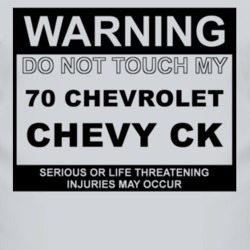 Warning Do Not Touch My 1970 Chevy CK Funny Car T Shirt