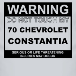 Warning Do Not Touch My 1970 Chevy Constantia Funny Car T Shirt