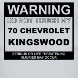 Warning Do Not Touch My 1970 Chevy Kingswood Funny Car T Shirt