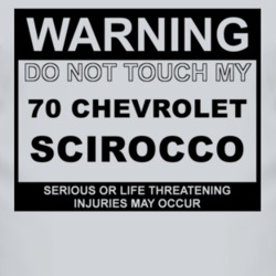 Warning Do Not Touch My 1970 Chevy Scirocco Funny Car T Shirt