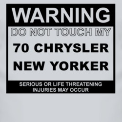 Warning Do Not Touch My 1970 Chrysler New Yorker Funny Car T Shirt