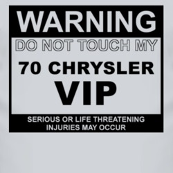 Warning Do Not Touch My 1970 Chrysler VIP Funny Car T Shirt