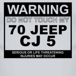 Warning Do Not Touch My 1970 CJ 5 Funny Car T Shirt