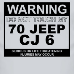Warning Do Not Touch My 1970 CJ 6 Funny Car T Shirt