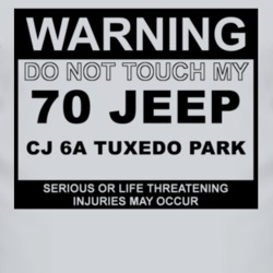 Warning Do Not Touch My 1970 CJ 6A Tuxedo Park Funny Car T Shirt