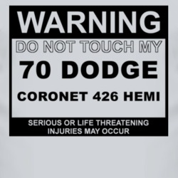 Warning Do Not Touch My 1970 DODGE CORONET 426 HEMI Funny Car T Shirt