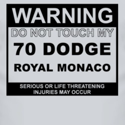 Warning Do Not Touch My 1970 Dodge Royal Monaco Funny Car T Shirt