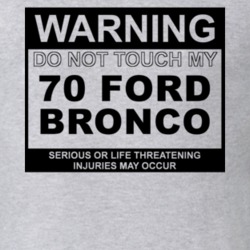Warning Do Not Touch My 1970 Bronco Funny Car T Shirt