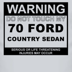 Warning Do Not Touch My 1970 Country Sedan Funny Car T Shirt