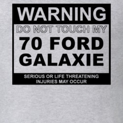 Warning Do Not Touch My 1970  GALAXIE Funny Car T Shirt