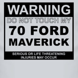 Warning Do Not Touch My 1970 Maverick Funny Car T Shirt