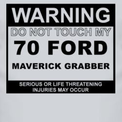 Warning Do Not Touch My 1970  MAVERICK GRABBER Funny Car T Shirt