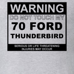 Warning Do Not Touch My 1970 Thunderbird Funny Car T Shirt