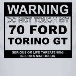 Warning Do Not Touch My 1970  TORINO GT Funny Car T Shirt