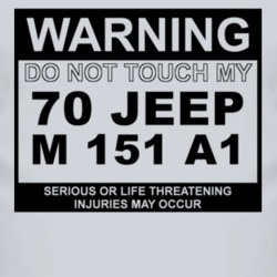 Warning Do Not Touch My 1970 M 151 A1 Funny Car T Shirt