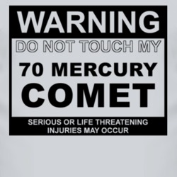 Warning Do Not Touch My 1970 MERCURY COMET Funny Car T Shirt