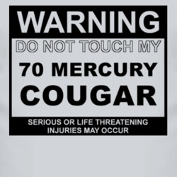 Warning Do Not Touch My 1970 MERCURY COUGAR Funny Car T Shirt
