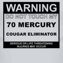 Warning Do Not Touch My 1970 MERCURY COUGAR ELIMINATOR Funny Car T Shi