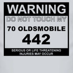 Warning Do Not Touch My 1970 OLDSMOBILE 442 Funny Car T Shirt