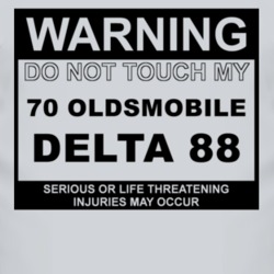Warning Do Not Touch My 1970 Oldsmobile Delta 88 Funny Car T Shirt
