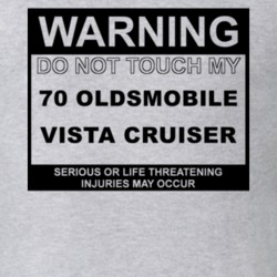 Warning Do Not Touch My 1970 Oldsmobile Vista Cruiser Funny Car T Shir