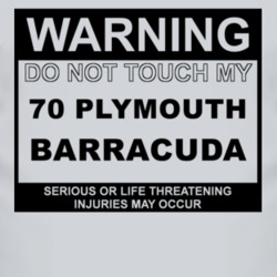 Warning Do Not Touch My 1970 PLYMOUTH BARRACUDA Funny Car T Shirt