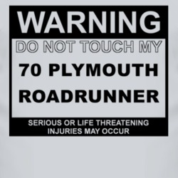 Warning Do Not Touch My 1970 PLYMOUTH ROADRUNNER Funny Car T Shirt