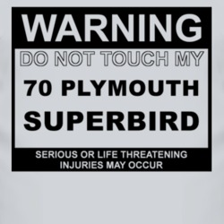 Warning Do Not Touch My 1970 PLYMOUTH SUPERBURD Funny Car T Shirt