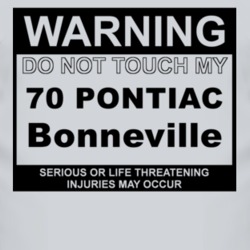 Warning Do Not Touch My 1970 Pontiac Bonneville Funny Car T Shirt