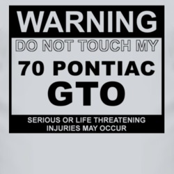Warning Do Not Touch My 1970 Pontiac GTO Funny Car T Shirt