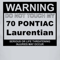 Warning Do Not Touch My 1970 Pontiac Laurentian Funny Car T Shirt