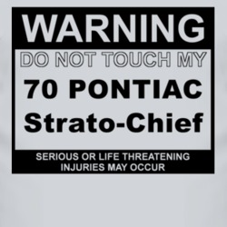 Warning Do Not Touch My 1970 Pontiac Strato-Chief Funny Car T Shirt