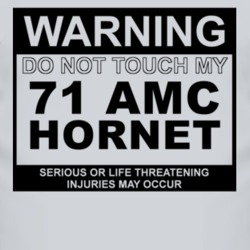 Warning Do Not Touch My 1971 AMC HORNET Funny Car T Shirt