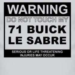 Warning Do Not Touch My 1971 BUICK LE SABRE Funny Car T Shirt