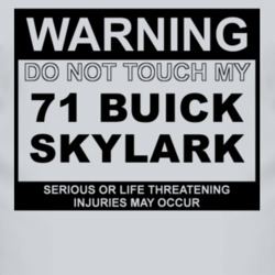 Warning Do Not Touch My 1971 BUICK SKYLARK Funny Car T Shirt