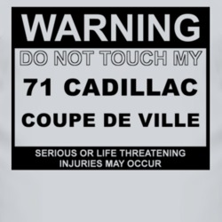 Warning Do Not Touch My 1971 Cadillac Coupe De Ville Funny Car T Shirt