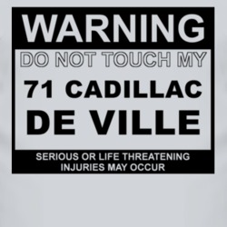 Warning Do Not Touch My 1971 Cadillac De Ville Funny Car T Shirt