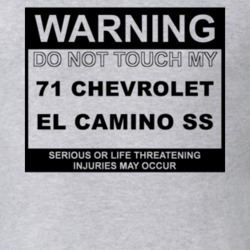 Warning Do Not Touch My 1971 CHEVROLET EL CAMINO SS Funny Car T Shirt