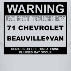 Warning Do Not Touch My 1971 Chevy Beauville?Van Funny Car T Shirt