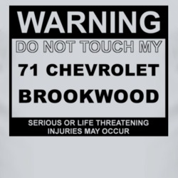 Warning Do Not Touch My 1971 Chevy Brookwood Funny Car T Shirt