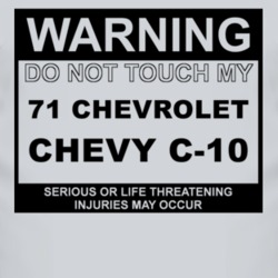 Warning Do Not Touch My 1971 Chevy C-10 Funny Car T Shirt
