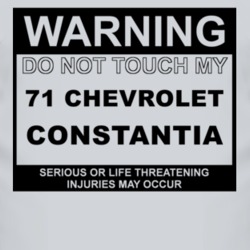Warning Do Not Touch My 1971 Chevy Constantia Funny Car T Shirt