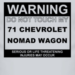 Warning Do Not Touch My 1971 Chevy Nomad Wagon Funny Car T Shirt