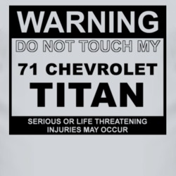 Warning Do Not Touch My 1971 Chevy Titan Funny Car T Shirt
