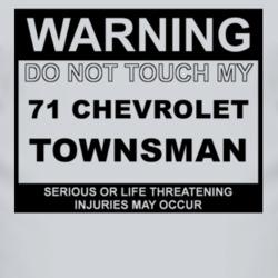 Warning Do Not Touch My 1971 Chevy Townsman Funny Car T Shirt