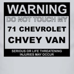 Warning Do Not Touch My 1971 Chevy Van Funny Car T Shirt