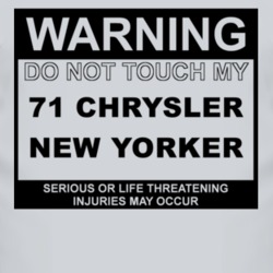 Warning Do Not Touch My 1971 Chrysler New Yorker Funny Car T Shirt