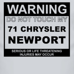 Warning Do Not Touch My 1971 Chrysler Newport Funny Car T Shirt